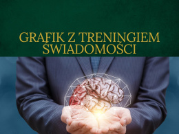 Trening świadomości - zjedź do opisu
